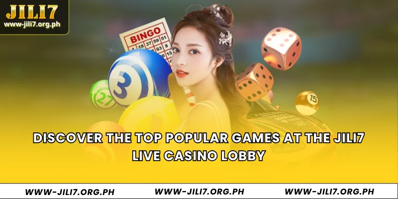Discover the top popular games at the JILI7 Live Casino lobby