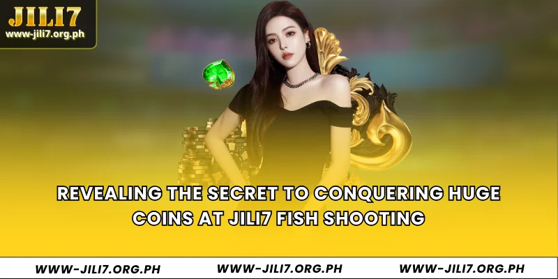 Revealing the secret to conquering huge coins at JILI7 fish shooting