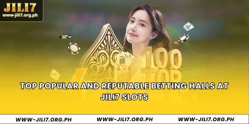 Top popular and reputable betting halls at JILI7 Jackpot