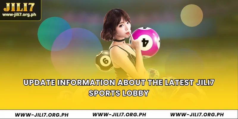Update information about the latest JILI7 sports lobby